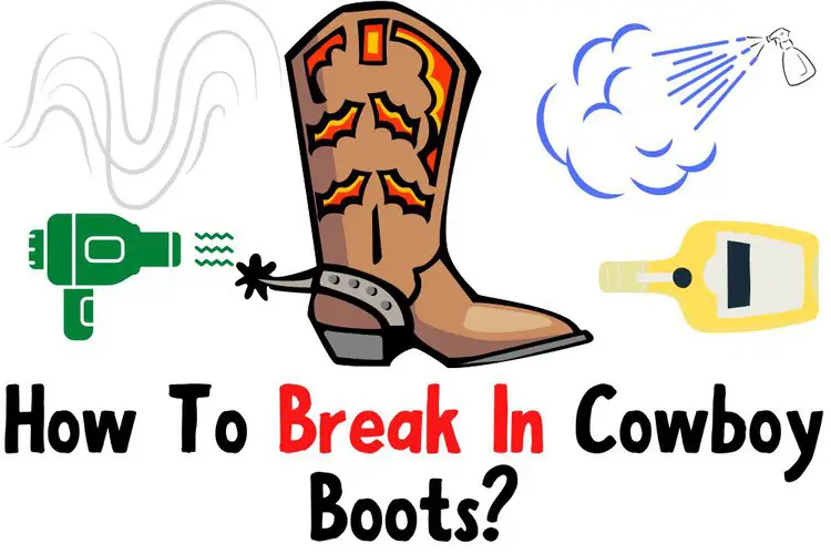 How To Break In Cowboy Boots? – Do’s and Don’ts – 15 Ways