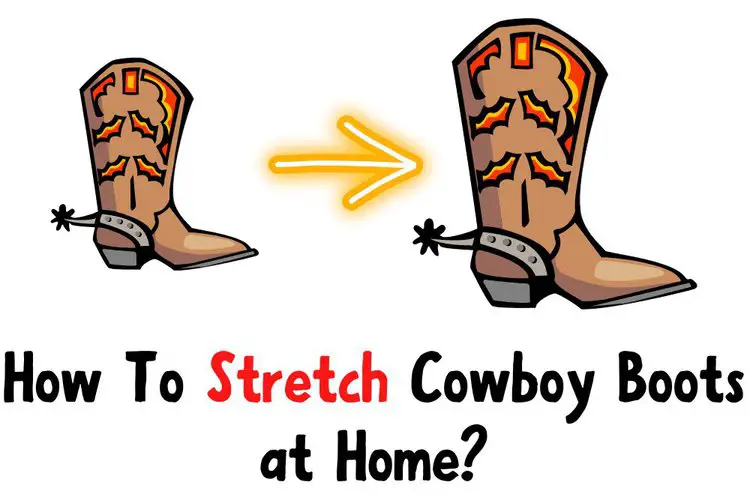 How to Stretch Cowboy Boots at Home