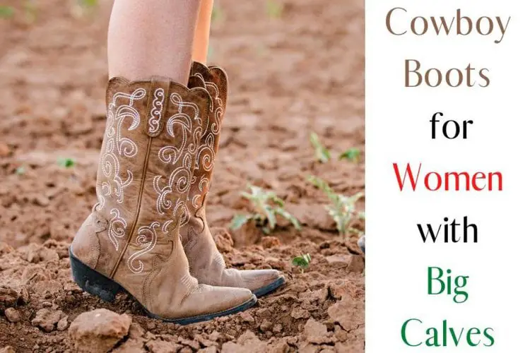 23 Most Comfortable Cowboy Boots for Women with Big Calves (Update