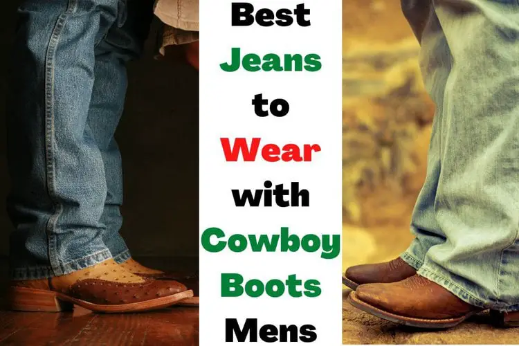 The Best Jeans to Wear with Men’s Cowboy Boots: Your Complete Style Guide and FAQs