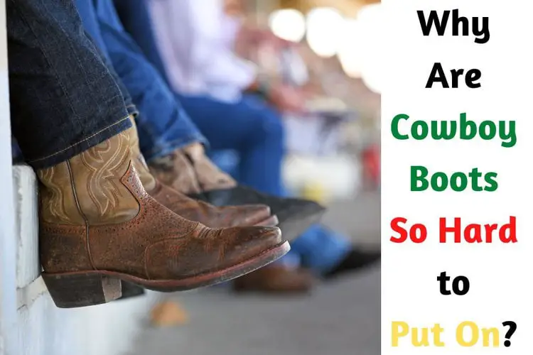 Why Are Cowboy Boots So Hard to Put On? | Problem-solving Tips - From ...