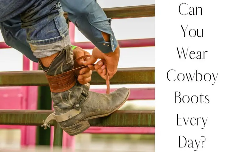 Can You Wear Cowboy Boots Every Day? | Top 5 Picks for You