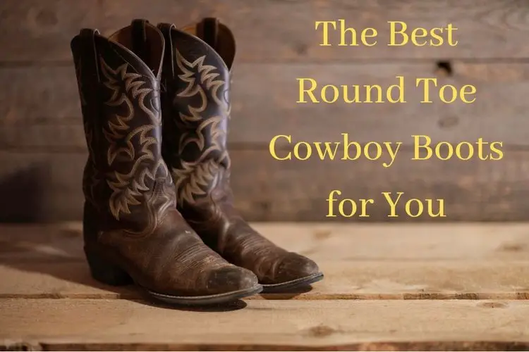 Best round to cowboy boots