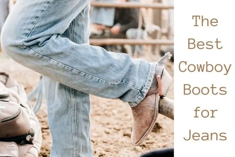 The Best Cowboy Boots for Jeans Will Make Your Style From The Guest Room
