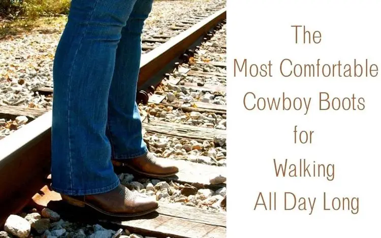 The Most Comfortable Cowboy Boots for Walking All Day Long