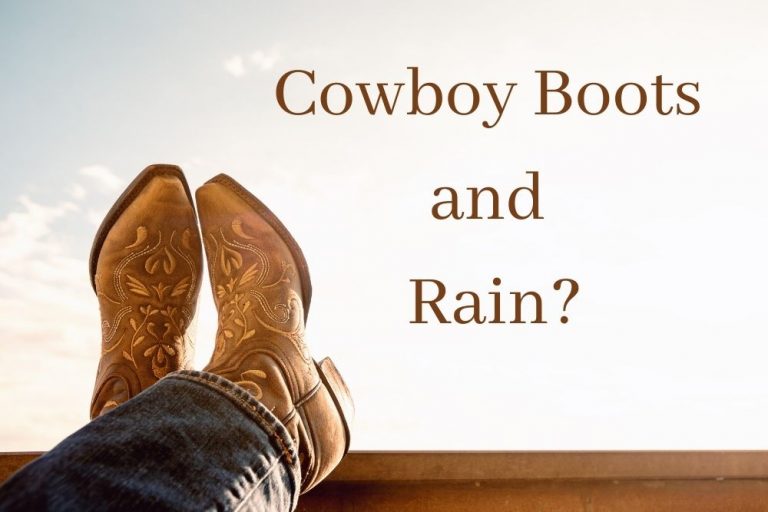 The Best Cowboy Boots for Rain and How To Choose The Right Ones From