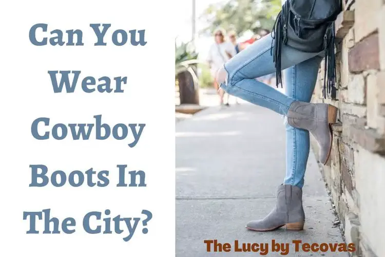 Can You Wear Cowboy Boots In The City