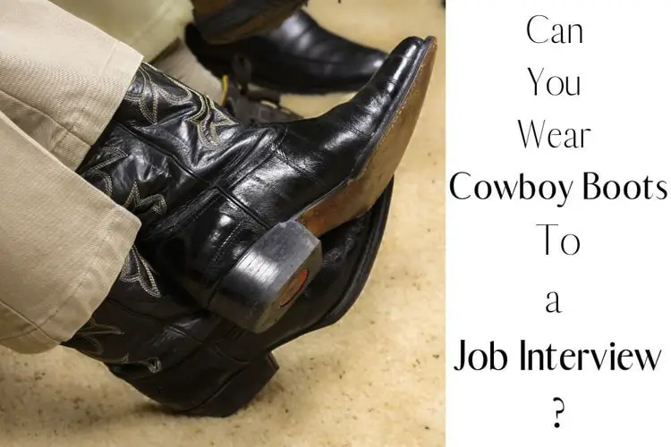 Can You Wear Cowboy Boots To a Job Interview?