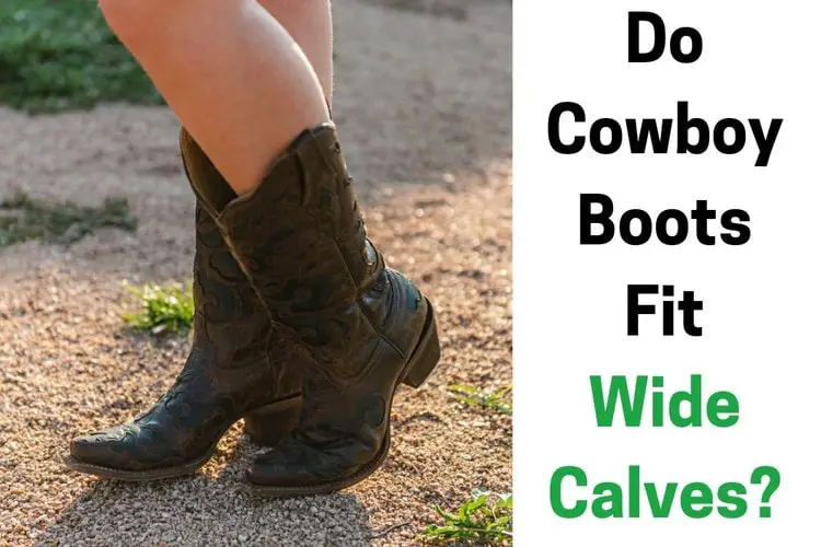 Do Cowboy Boots Fit Wide Calves