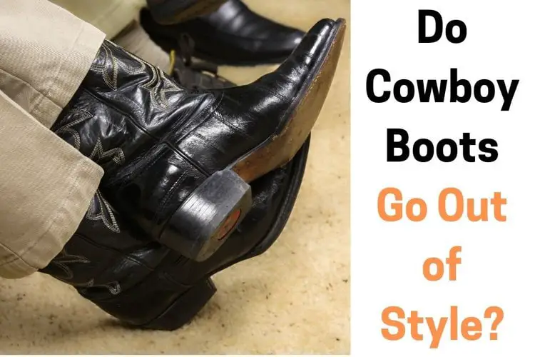 Do Cowboy Boots Go Out of Style?