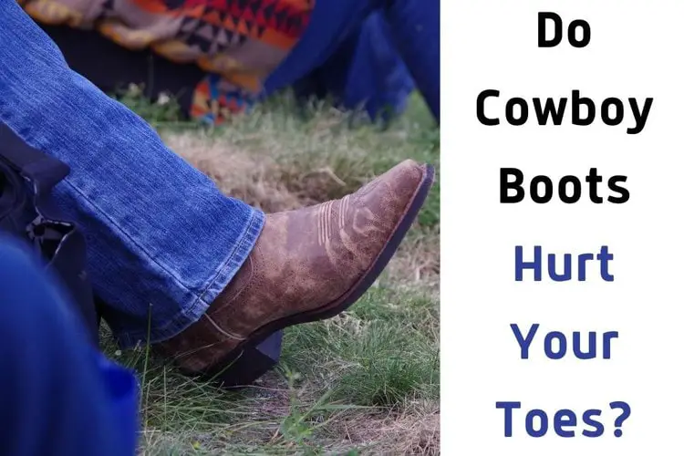 Do Cowboy Boots Hurt Toes