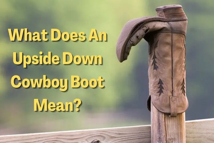 What Does An Upside Down Cowboy Boot Mean?