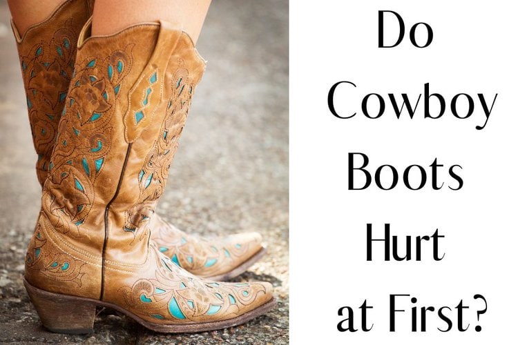 Women wear cowboy boots and the title Do cowboy boots hurt at first