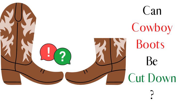Can Cowboy Boots Be Cut Down? Step by step instructions