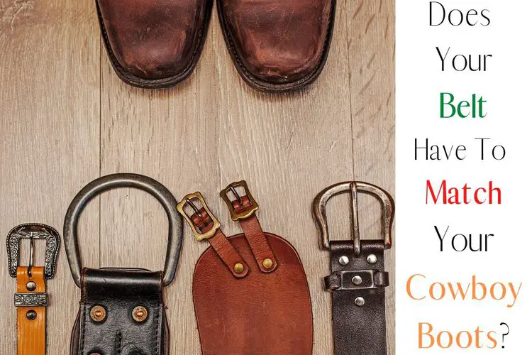 Does Your Belt Have To Match Your Cowboy Boots?