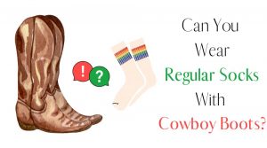 Can You Wear Regular Socks With Cowboy Boots? - From The Guest Room
