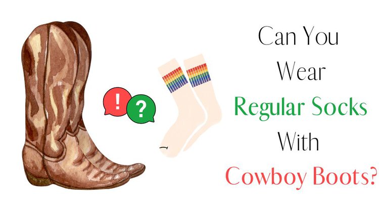 Can You Wear Regular Socks With Cowboy Boots?