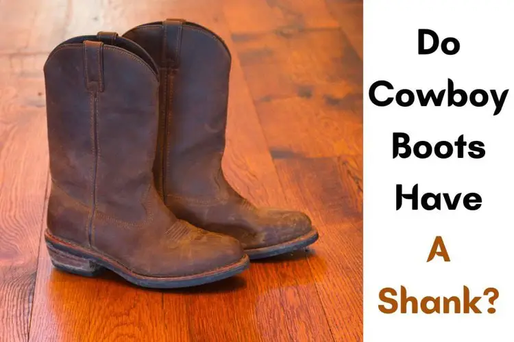 Do Cowboy Boots Have A Shank?