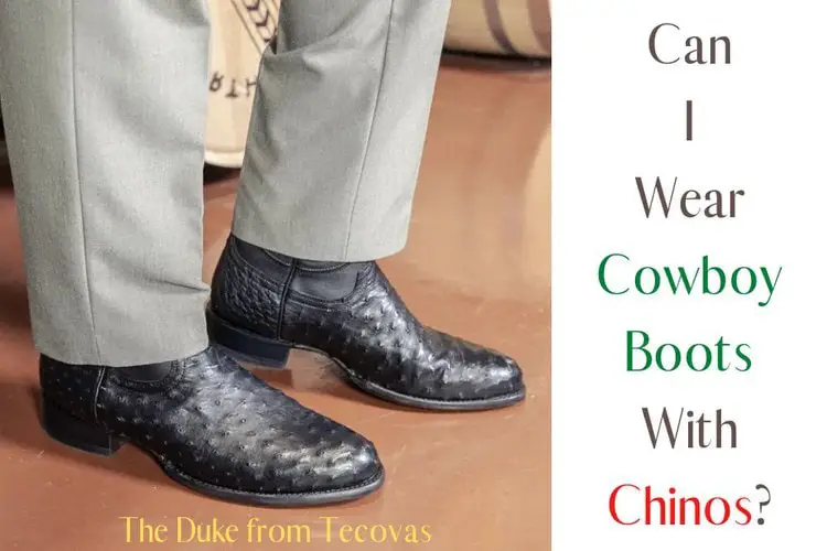 Can I Wear Cowboy Boots With Chinos?