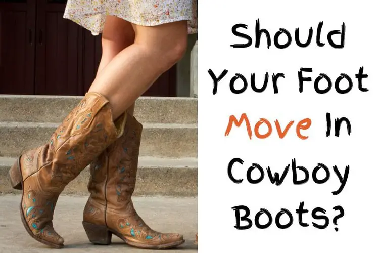 should your foot move in cowboy boots
