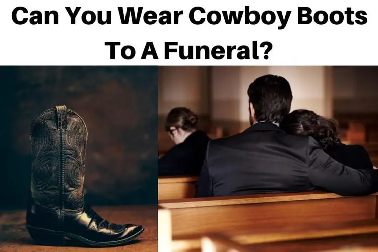 Can You Wear Cowboy Boots To A Funeral