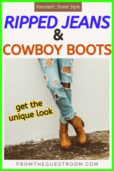Can You Wear Ripped Jeans With Cowboy Boots? The Ultimate Style Guide