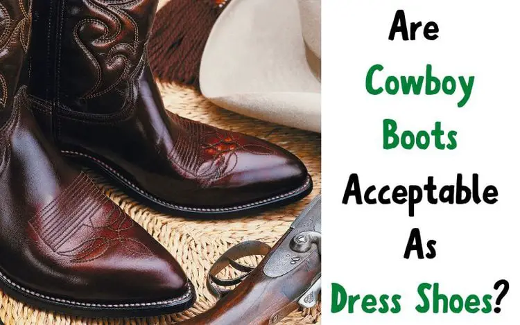 Wear Cowboy Boots as Dress Shoes: Why Not?