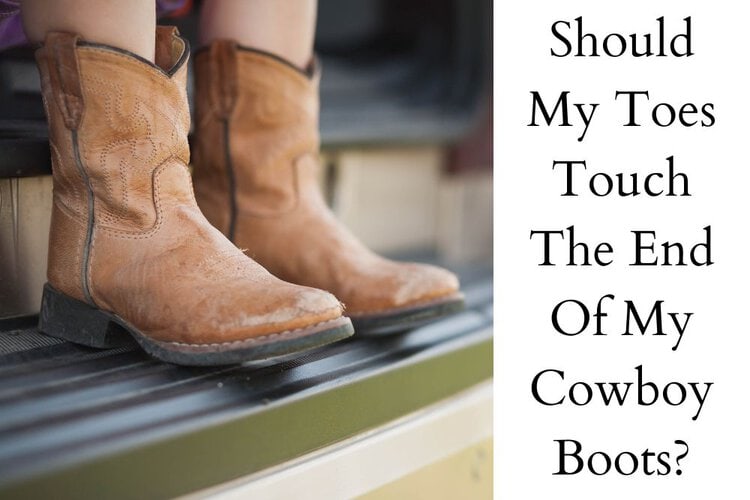 My Toes Touch The End Of My Cowboy Boots: Is this Okay?