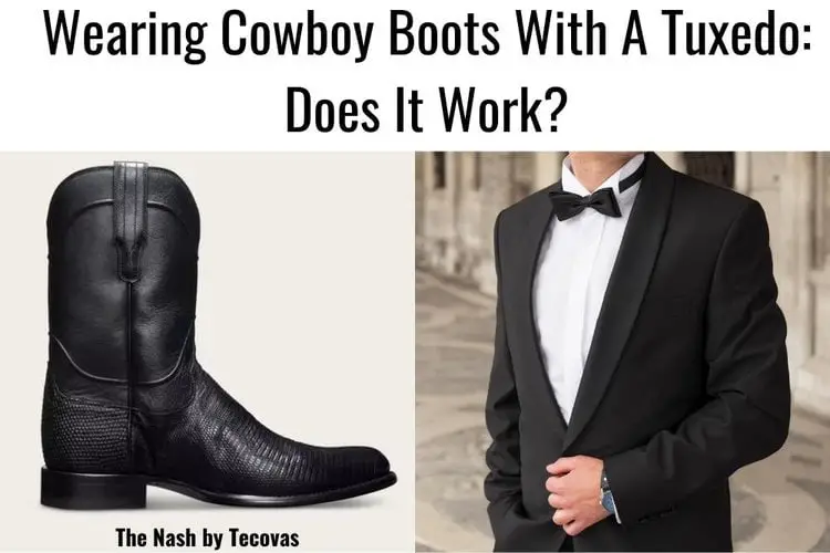 Wearing Cowboy Boots With A Tuxedo: Does It Work?