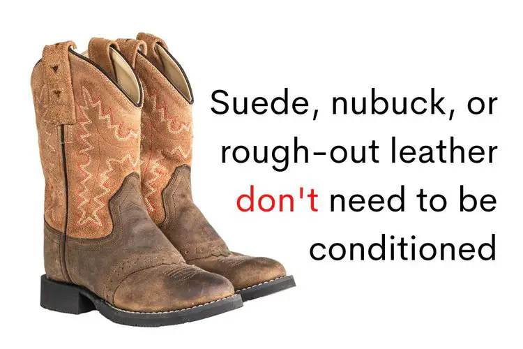 don't need to condition suede cowboy boots