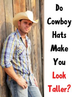 Cowboy Hats Make You Look Taller