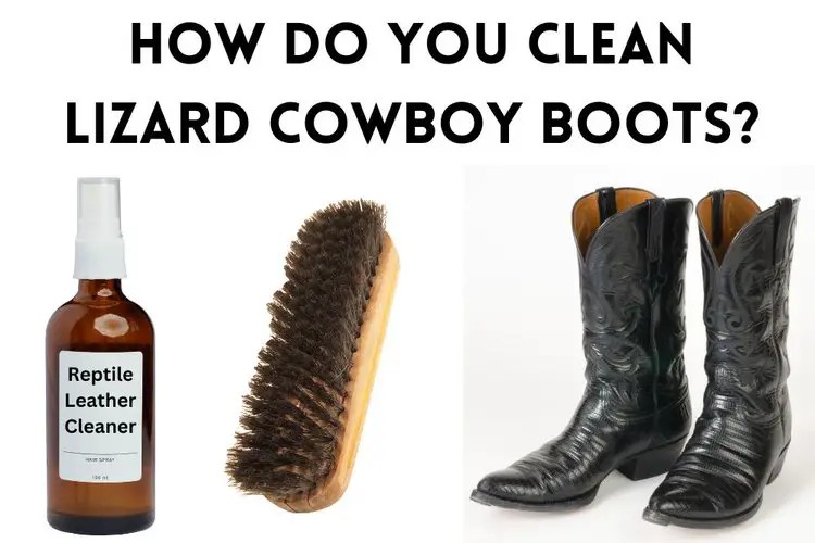 A Guide To Cleaning Lizard Cowboy Boots