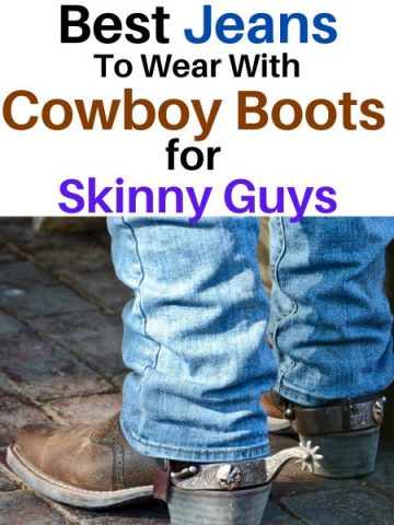 4 Best Jeans To Wear With Cowboy Boots for Skinny Guys