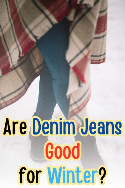 7 Reasons Denim Can Keep You Warm (Even for Winter?)