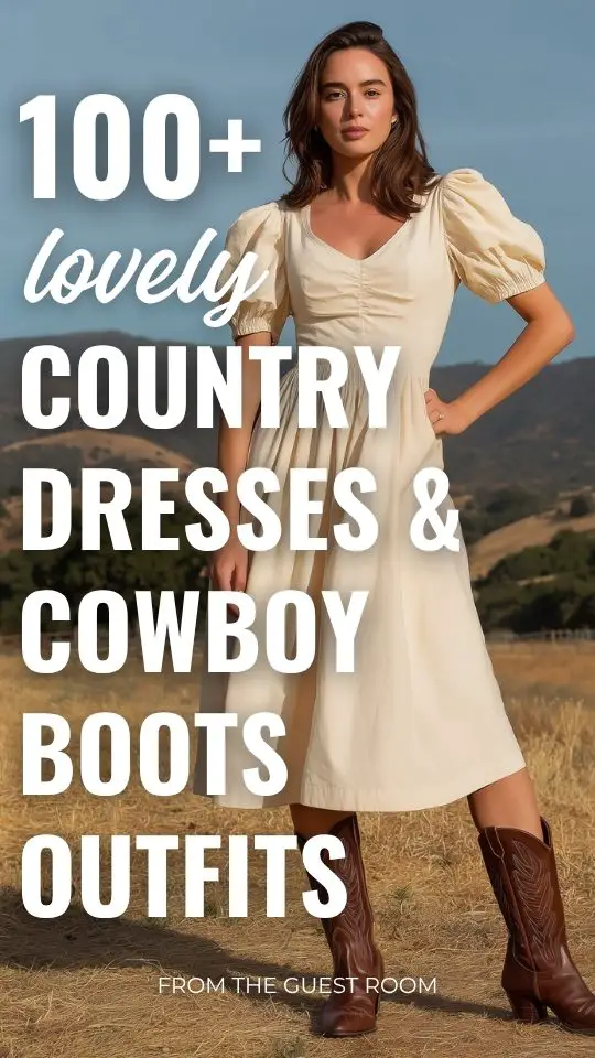 100+ Cowboy Boots and Country Dresses Outfits for the Perfect Rustic Look